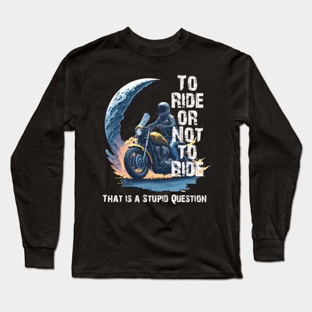 to ride or not to ride Long Sleeve T-Shirt by Conqcreate Design